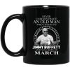 An Old Man Who Listens To Jimmy Buffett And Was Born In March Mug
