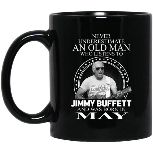 An Old Man Who Listens To Jimmy Buffett And Was Born In May Mug