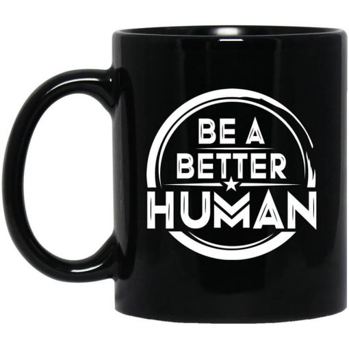 Be A Better Human Mug