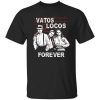 Blood In Blood Out Vatos Locos Forever T-Shirt