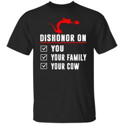 Dishonor On Your Family You Your Cow Mulan Mushu T-Shirt