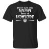 Don’t Turn This Date Rape Into A Homicide T-Shirt
