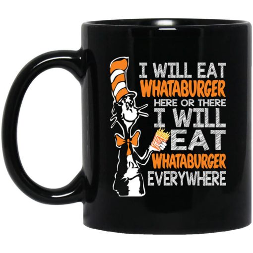Dr. Seuss I Will Eat Whataburger Here Or There I Will Eat Whataburger Every Where Mug