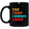 Eat Sleep Dominate Repeat Mug