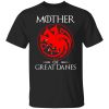 Game of Thrones Mother of Great Danes T-Shirt