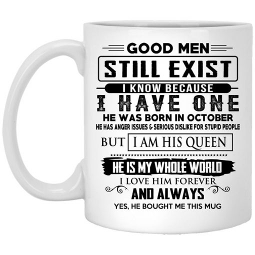 Good Men Still Exist I Have One He Was Born In October Mug