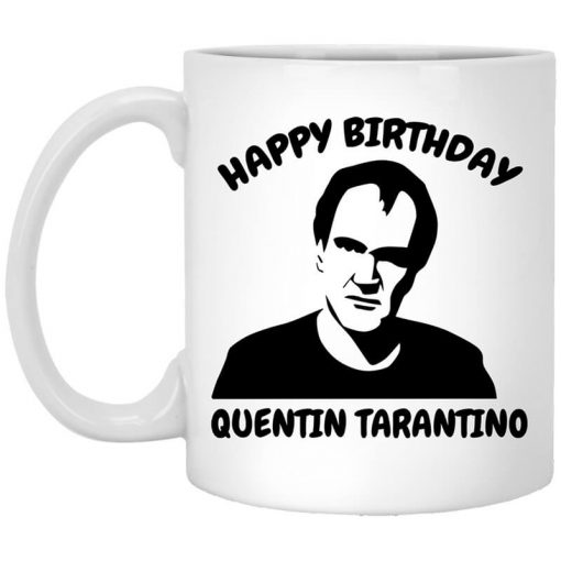 Happy Birthday Quentin Tarantino Mug