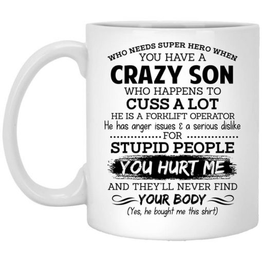 Have A Crazy Son He Is A Forklift Operator Mug