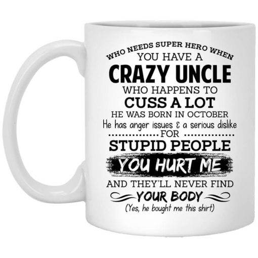 Have A Crazy Uncle He Was Born In October Mug