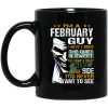 I Am A February Guy I Have 3 Sides Mug
