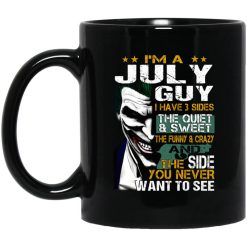 I Am A July Guy I Have 3 Sides Mug