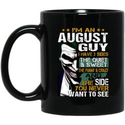 I Am An August Guy I Have 3 Sides Mug