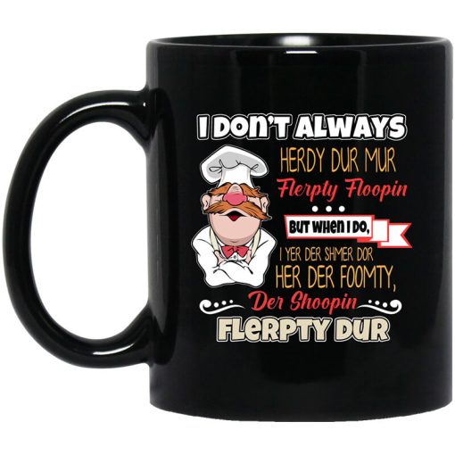 I Don't Always Herdy Bur Mur Flerpty Floopin - Fozzie Bear Mug
