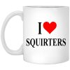 I Love Squirters Mug