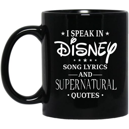 I Speak In Disney Song Lyrics and Supernatural Quotes Mug