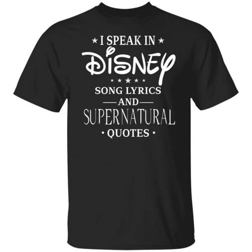 I Speak In Disney Song Lyrics and Supernatural Quotes T-Shirt