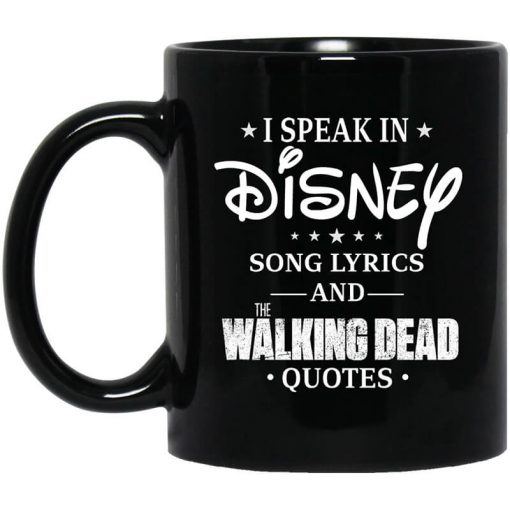 I Speak In Disney Song Lyrics and The Walking Dead Quotes Mug