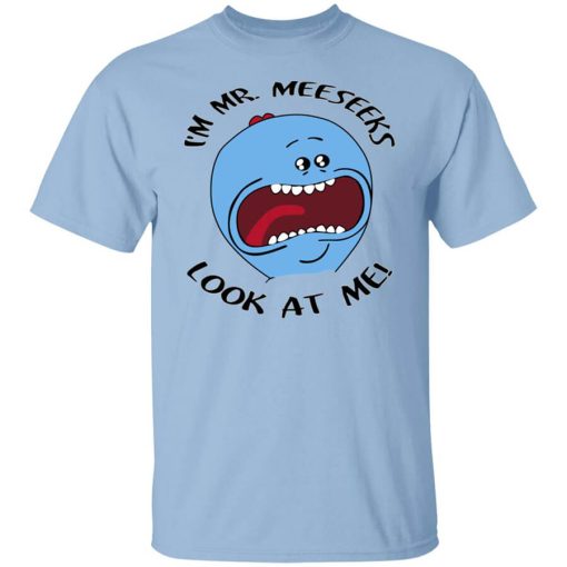 I'm Mr Meeseeks Look At Me Rick And Morty T-Shirt