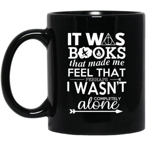 It Was Books That Made Me Feel That Perhaps I Wasn't Completely Alone Mug