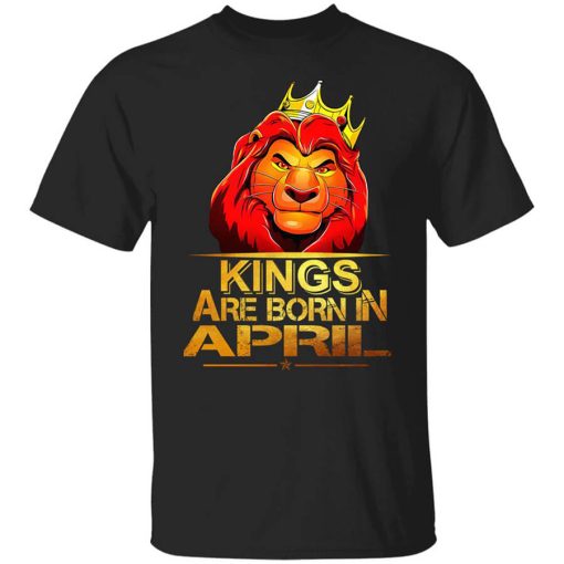 Lion King Are Born In April T-Shirt