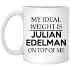 My Ideal Weight Is Julian Edelman On Top Of Me Mug