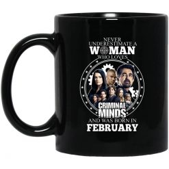 Never Underestimate A Woman Who Loves Criminal Minds And Was Born In February Mug