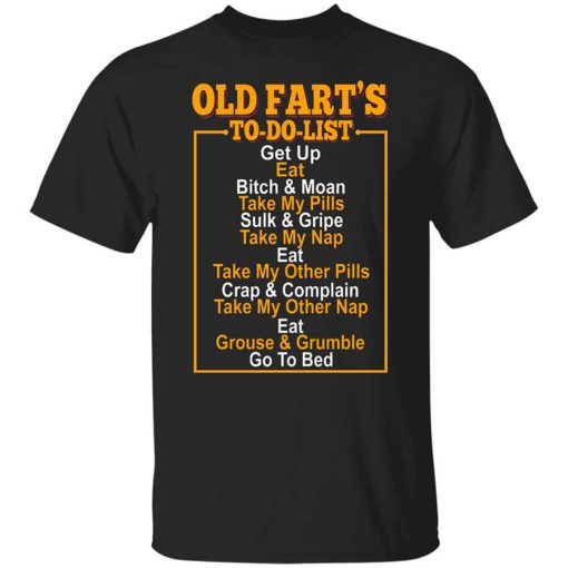 Old Fart’s To Do List T-Shirt