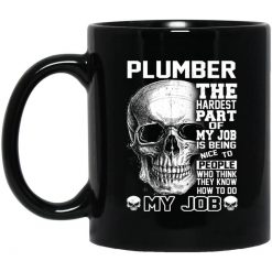 Plumber The Hardest Part Of My Job Is Being Nice To People Mug