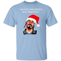 Snoop Dogg Twas The Nizzle Before Chrismizzle And All Through The Hizzle T-Shirt