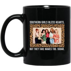 Southern Girls Bless Hearts But They Take Names Too Sugar Mug