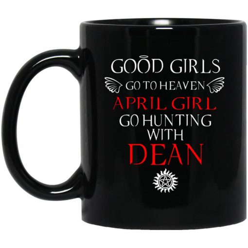 Supernatural Good Girls Go To Heaven April Girl Go Hunting With Dean Mug