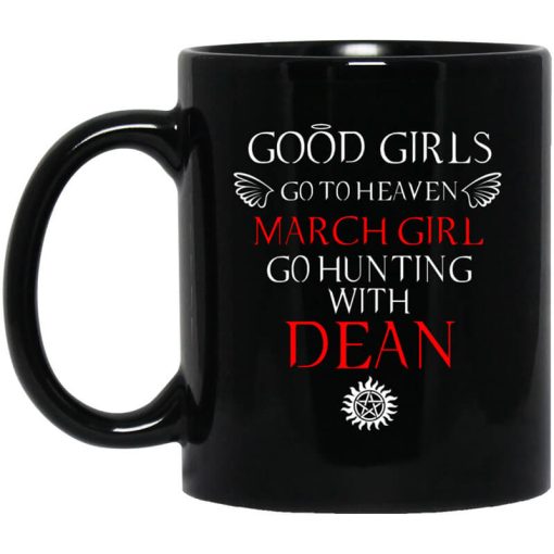 Supernatural Good Girls Go To Heaven March Girl Go Hunting With Dean Mug