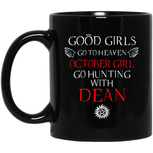 Supernatural Good Girls Go To Heaven October Girl Go Hunting With Dean Mug