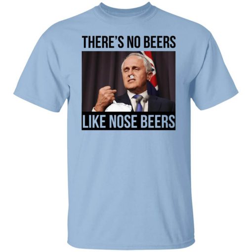 There’s No Beers Like Nose Beers T-Shirt
