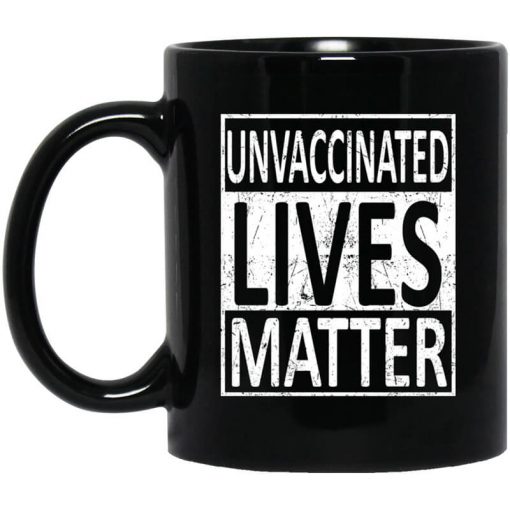 Unvaccinated Lives Matter Mug