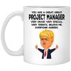 You Are A Great Project Manager Funny Donald Trump Mug