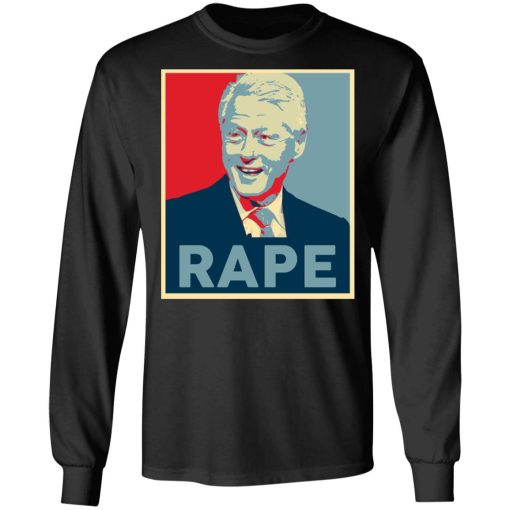 Bill Clinton Rape T-Shirts, Hoodies, Long Sleeve 17