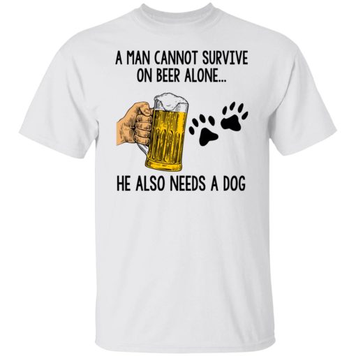 A Man Cannot Survive On Beer Alone He Also Needs A Dog T-Shirts, Hoodies, Long Sleeve 3