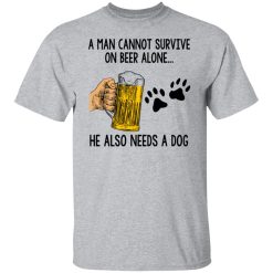 A Man Cannot Survive On Beer Alone He Also Needs A Dog T-Shirts, Hoodies, Long Sleeve 27