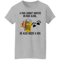 A Man Cannot Survive On Beer Alone He Also Needs A Dog T-Shirts, Hoodies, Long Sleeve 33