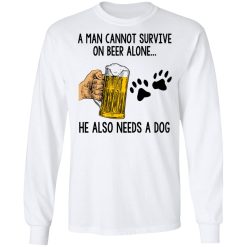A Man Cannot Survive On Beer Alone He Also Needs A Dog T-Shirts, Hoodies, Long Sleeve 37