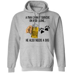 A Man Cannot Survive On Beer Alone He Also Needs A Dog T-Shirts, Hoodies, Long Sleeve 41