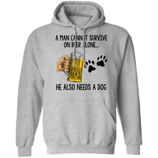 A Man Cannot Survive On Beer Alone He Also Needs A Dog T-Shirts, Hoodies, Long Sleeve 20