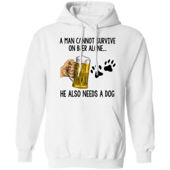 A Man Cannot Survive On Beer Alone He Also Needs A Dog T-Shirts, Hoodies, Long Sleeve 43