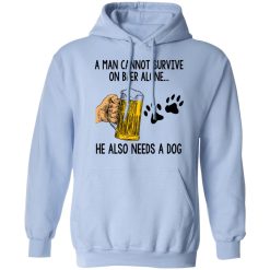 A Man Cannot Survive On Beer Alone He Also Needs A Dog T-Shirts, Hoodies, Long Sleeve 45