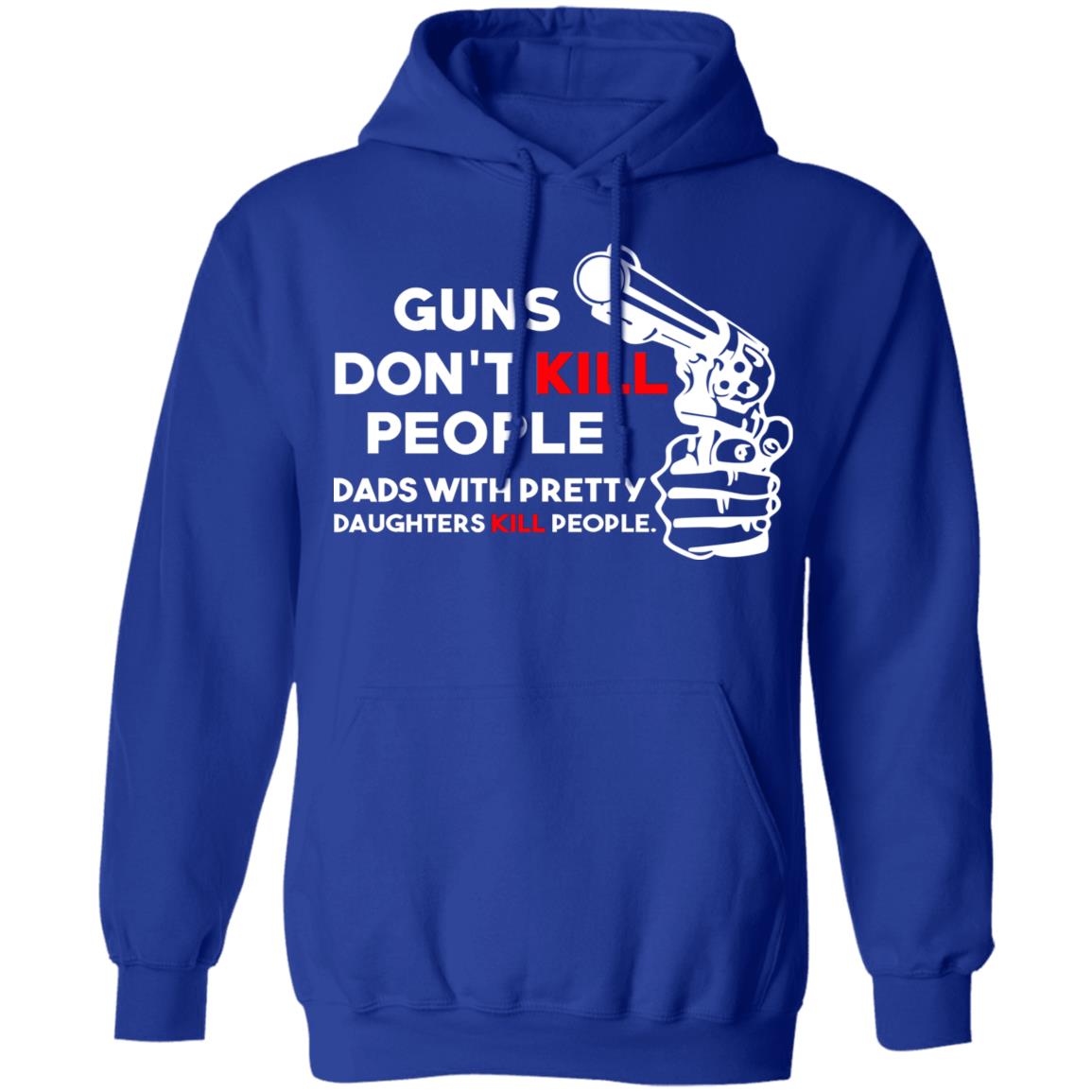 Meteorologists with Pretty Daughters Do Hoodie Uncensored Shirts Guns Dont Kill People