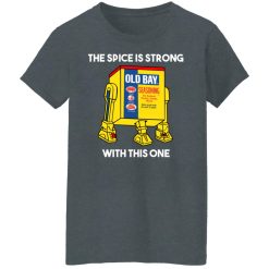 The Spice Is Strong With This One T-Shirts, Hoodies, Long Sleeve 35