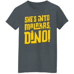 She's Into Malakas Dino T-Shirts, Hoodies, Long Sleeve 35
