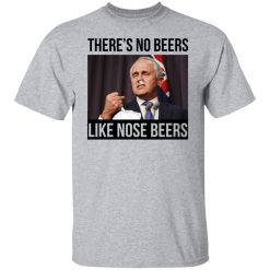 There’s No Beers Like Nose Beers T-Shirts, Hoodies, Long Sleeve 27