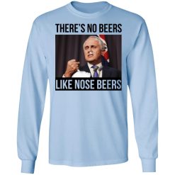 There’s No Beers Like Nose Beers T-Shirts, Hoodies, Long Sleeve 39